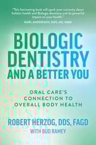 Biologic Dentistry and a Better You