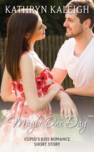 Maybe One Day: Cupid's Kiss Romance Short Story