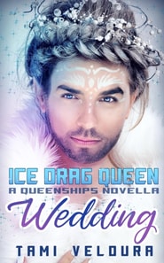 Ice Drag Queen Wedding: A Queenships Novella