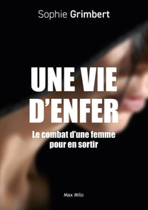 Une vie d'enfer. Le combat d'une femme pour en sortir