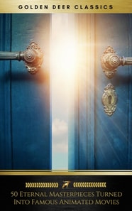 50 Eternal Masterpieces Turned Into Famous Animated Movies (Golden Deer Classics) : Rapunzel, Snow-White, Peter Pan, Tarzan, Pinocchio, Alice In Wonderland, Pocahontas...