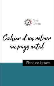 Analyse de l'œuvre : Cahier d'un retour au pays natal (résumé et fiche de lecture plébiscités par les enseignants sur fichedelecture.fr)