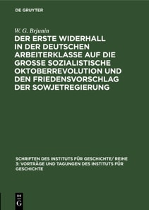 erste Widerhall in der deutschen Arbeiterklasse auf die Groe Sozialistische Oktoberrevolution und den Friedensvorschlag der Sowjetregierung