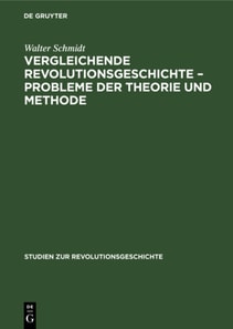 Vergleichende Revolutionsgeschichte - Probleme der Theorie und Methode