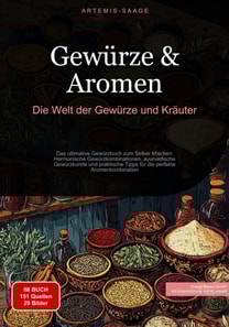 Gewürze & Aromen: Die Welt der Gewürze und Kräuter
