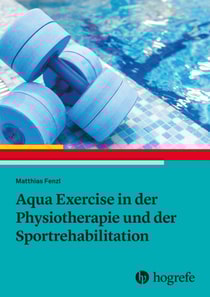 Aqua Exercise in der Physiotherapie und der Sportrehabilitation