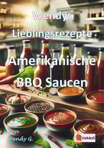 Wendys Lieblingsrezepte - Amerikanische BBQ Saucen