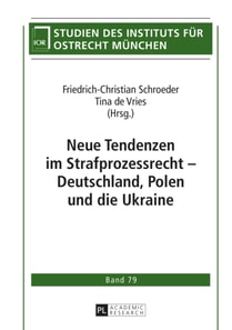 Neue Tendenzen im Strafprozessrecht – Deutschland, Polen und die Ukraine