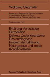 Erklärung, Voraussage, Retrodiktion Diskrete Zustandssysteme Das ontologische Problem der Erklärung Naturgesetze und irreale Konditionalsätze
