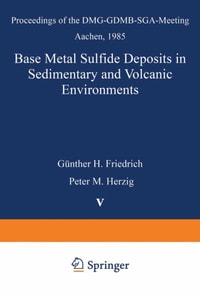 Base Metal Sulfide Deposits in Sedimentary and Volcanic Environments