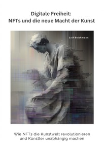 Digitale Freiheit: NFTs und die neue Macht der Kunst