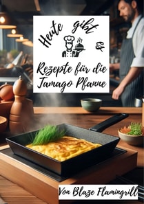 Heute gibt es - Rezepte für die Tamago Pfanne