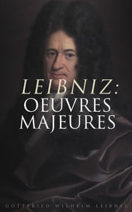 Leibniz: Oeuvres Majeures