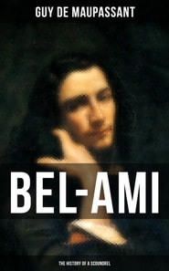 BEL-AMI: THE HISTORY OF A SCOUNDREL
