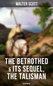 Betrothed & Its Sequel, The Talisman (Illustrated)