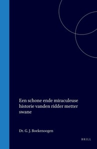 Een schone ende miraculeuse historie vanden ridder metter swane, die te Nimmeghen in Gelderlandt t'scheep quam by den geleyde van een swaen, wt den lande van Lillefoordt, twelck men seydt te wesen Rijssel, Duway ende Orchy gheleghen in Vlaenderen