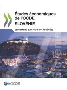 Etudes economiques de l'OCDE : Slovenie 2017 (version abregee)