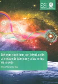 Metodos numericos con introduccion al metodo de Adomian y a las series de Fourier