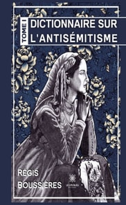 Dictionnaire sur l'antisemitisme - Tome 1