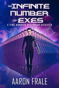 Infinite Number of Exes: A Time Burrito Dystopian Disaster