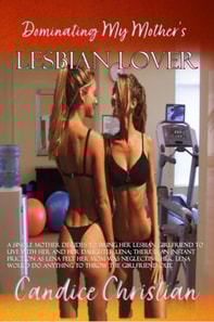 Dominating My Mother's Lesbian Lover