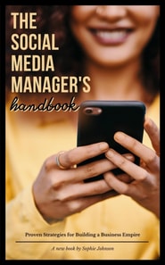 Social Media Manager's Handbook: Proven Strategies for Building a Business Empire