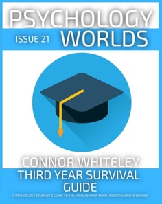 Issue 21: Third Year Survival Guide A Psychology Student's Guide To The Final Year Of Their Undergraduate Degree