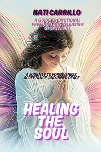 Healing the Soul: A Journey to Forgiveness, Acceptance, and Inner Peace