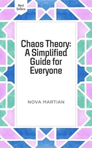 Chaos Theory: A Simplified Guide for Everyone