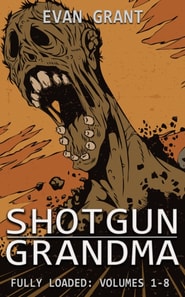 Shotgun Grandma: Fully Loaded (Volumes 1-8)