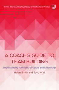 Ebook: A Coach's Guide to Team Building: Understanding Functions, Structure and Leadership