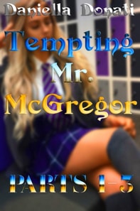 Tempting Mr. McGregor - Parts 1-3: The Taste of Temptress Tasha, Twice The Temptation, Tempting Fate