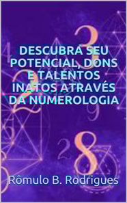 Descubra seu potencial, dons e talentos inatos atraves da numerologia