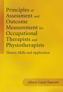 Principles of Assessment and Outcome Measurement for Occupational Therapists and Physiotherapists