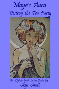 Maya's Aura: Destroy the Tea Party