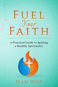 Fuel Your Faith: A Practical Guide to Igniting a Healthy Spirituality