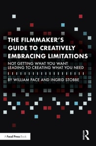 Filmmaker's Guide to Creatively Embracing Limitations