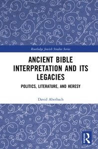 Ancient Bible Interpretation and its Legacies
