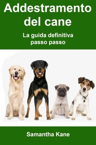 Addestramento del cane: la guida definitiva passo passo