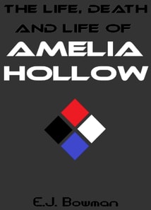 Life, Death and Life of Amelia Hollow