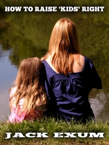 How to Raise 'Kids' Right