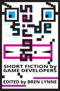 Side Stories: Short Fiction by Game Developers