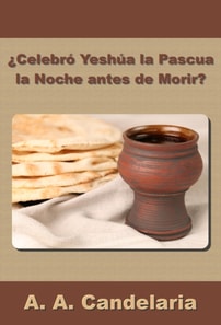  Celebro Yeshua la Pascua la Noche antes de Morir?
