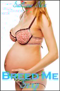 Breed Me Sexy (Fertile Erotica)