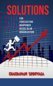 Solutions for  Forecasting Manpower Needs in an Organization!