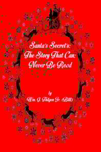 Santa's Secret's: The Story That Can; Never Be Read