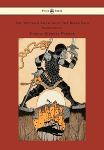 Boy who Knew what the Birds Said - Illustrated by Dugald Stewart Walker