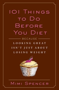 101 Things to Do Before You Diet