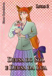 Deusa do Sol e Deusa da Lua. Livro 2