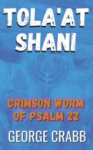 Tola'at Shani - The Crimson Worm of Psalm 22